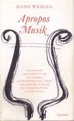 Apropos Musik. Unsystematische und laienhafte Versuche eines Liebhabers zur Heranführung …