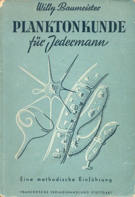 Planktonkunde für Jedermann. Eine methodische erste Einführung für den praktisch …
