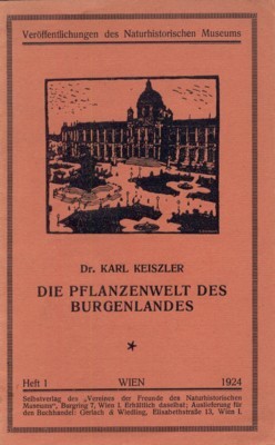 Die Pflanzenwelt des Burgenlandes. Veröfentlichungen des Naturhistorischen Museums, Heft 1.