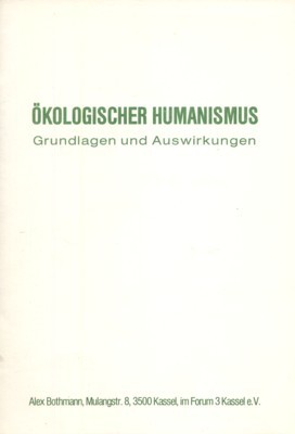 Ökologischer Humanismus. Grundlagen und Auswirkungen.