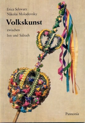 Volkskunst zwischen Inn und Salzach. Lleine Pannonia-Reihe ; 27.