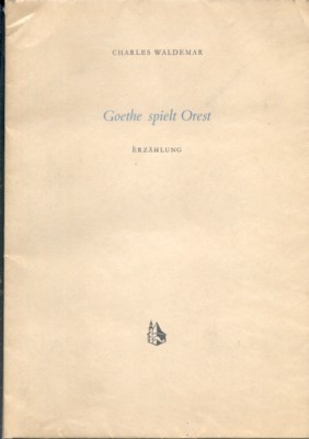 Goethe spielt Orest. Erzählung.