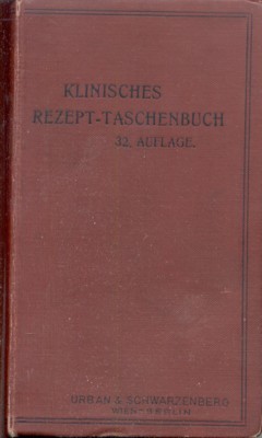 Klinisches Rezept-Taschenbuch für praktische Ärzte. Sammlung der an den Wiener …