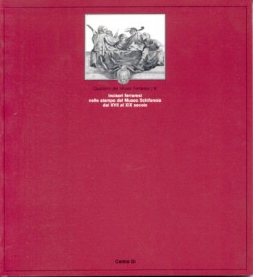 Incisori ferraresi nelle stampe del museo Schifanoia dal XVII als …