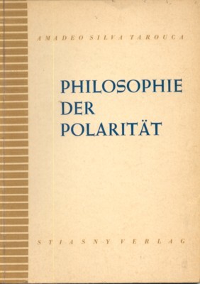 Philosphie der Polarität. Vorschau, Bekenntnis, systematischer Überblick.