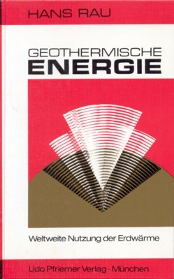 Geothermische Energie : weltweite Nutzung d. Erdwärme ; Informationen aus …