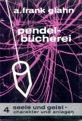 Seele und Geist, Charakter und Anlagen. Glahns Pendel-Bücherei, Band 4.