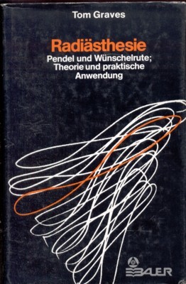 Radiästhesie, Pendel und Wünschelrute : Theorie u. prakt. Anwendung. [Aus …