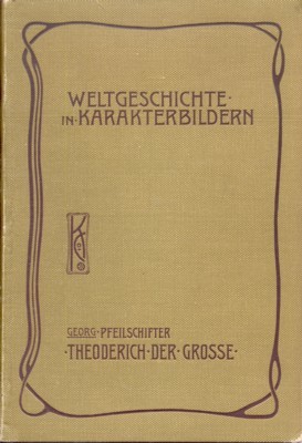 Theoderich der Grosse. Die Germanen im Römischen Reich. (Weltgeschichte in …