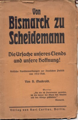 Von Bismarck zu Scheidemann. Die Ursache unseres Elends und unsere …