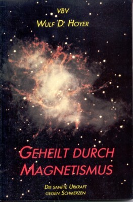 Geheilt durch Magnetismus. Die sanfte Urkraft gegen Schmerzen.