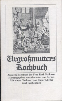 Urgrossmutters Kochbuch : aus d. Kochbuch d. Frau Rath Schlosser. …