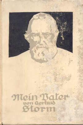 Mein Vater Theodor Storm. Lebensbilder aus deutscher Vergangenheit. Herausgegeben von …