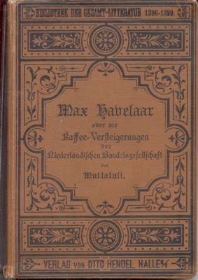 Max Havelaar oder die Kaffee-Versteigerungen der Niederländischen Handelsgesellschaft. Für die …