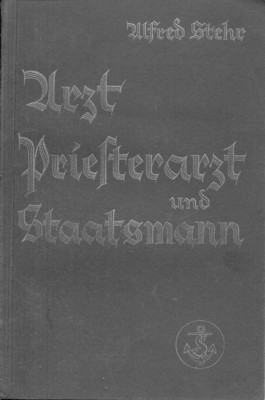 Arzt, Priesterarzt und Staatsmann. 1. Teil: Aerztliche Synthese. 2. Teil: …
