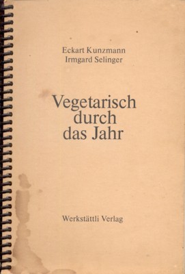Vegetarisch durch das Jahr. ; Irmgard Selinger