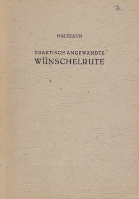 Praktisch angewandte Wünschelrute, mit Beispielen. I. Folge.