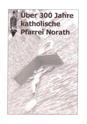 Über 300 Jahre katholische Pfarrei Norath.