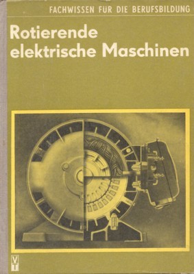 Rotierende elektrische Maschinen. Fachwisen für die Berufsbildung.