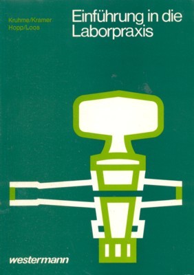 Einführung in die Laborpraxis. Unter Mitarb. von Manfred Kramer. Überarb. …