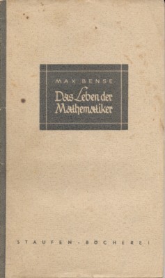 Das Leben der Mathematiker. Bilder aus der Geistesgeschichte der Mathematik.