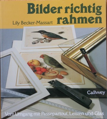 Bilder richtig rahmen : vom Umgang mit Passepartout, Leisten und …