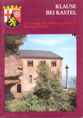Klause bei Kastel. Führer der Verwaltung der staatlichen Schlösser Rheinland-Pfalz, …