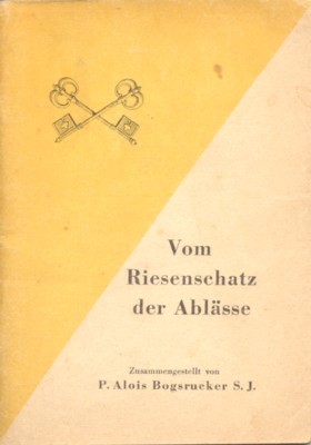 Vom Riesenschatz der Ablässe. Nach dem neuen amtlichen Ablassverzeichnis 1952 …