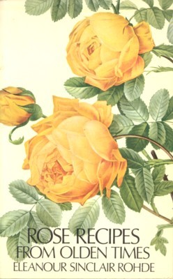Rose Recipes from Olden Times. Decorated by Helen Kapp.