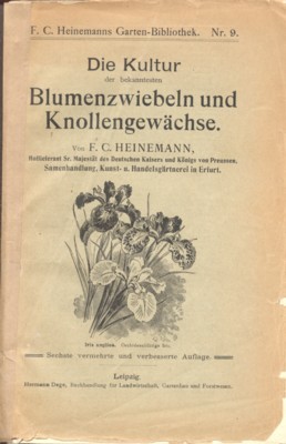 Die Kultur der bekanntesten Blumenzwiebeln und Knollengewächse. F. C. Heinemanns …
