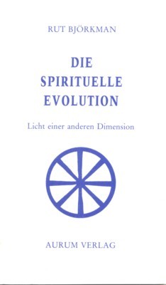 Die spirituelle Evolution : Licht einer anderen Dimension ; [aus …