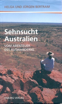 Sehnsucht Australien : vom Abenteuer des Auswanderns.
