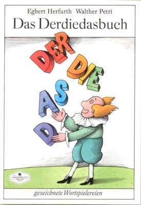 Das Derdiedasbuch : gezeichnete Wortspielereien.