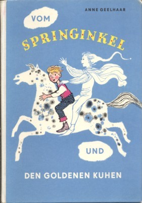 Vom Springinkel und den goldenen Kühen. Text von Anne Geelhaar. …