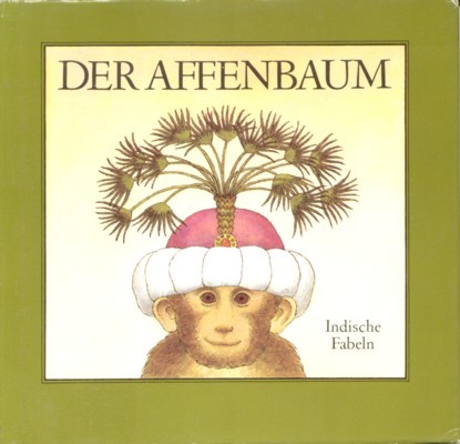 Der Affenbaum. Indische Fabeln, erzählt von Anne Geelhaar, illustriert von …