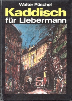 Kaddisch für Liebermann. Eine Prenzlauer-Berg-Geschichte aus dem Jahre 1935. Illustrationen …