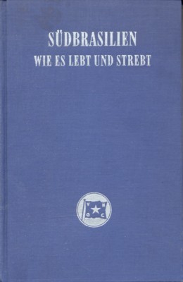 Südbrasilien. Wie es lebt und strebt. Bericht über eine Studienreise …