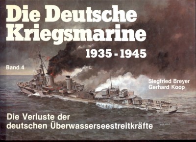 Die deutsche Kriegsmarine 1935-1945. Bd. 4. Die Verluste der deutschen …