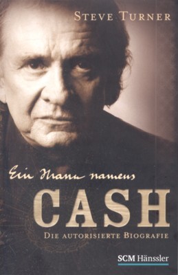 Ein Mann namens Cash : die autorisierte Biografie. Aus dem …