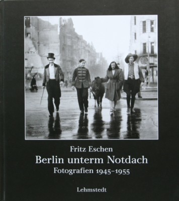 Berlin unterm Notdach : Fotografien 1945 - 1955. Hrsg. von …