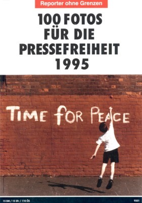 Reporter ohne Grenzen: 100 Fotos für die Pressefreiheit 1995. -