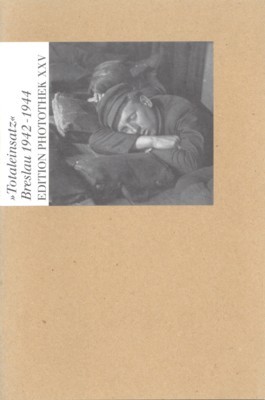 "Totaleinsatz" : Breslau 1942 - 44. Zdenek Tmej, Edition Photothek …