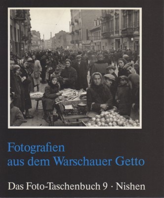 Fotografien aus dem Warschauer Getto. Übers. von Uta Ruge, Das …