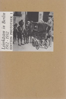 Leierkästen in Berlin : 1912 - 1932. Edition Photothek ; …