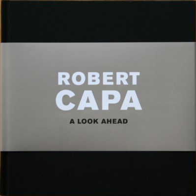 Robert Capa: A Look Ahead.