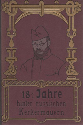 Achtzehneinhalb Jahre hinter russischen Kerkermauern. Schlüsselburger Aufzeichnungen. Aus dem russischen …