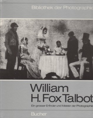 William H. Fox Talbot : ein grosser Erfinder u. Meister …