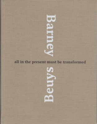 Barney - Beuys: alle in the present must be transformed.