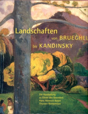 Landschaften von Brueghel bis Kandinsky. Die Ausstellung zu Ehren des …
