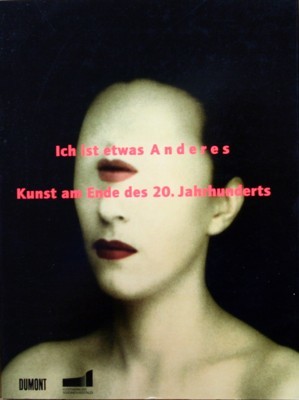 Ich ist etwas anderes : Kunst am Ende des 20. …